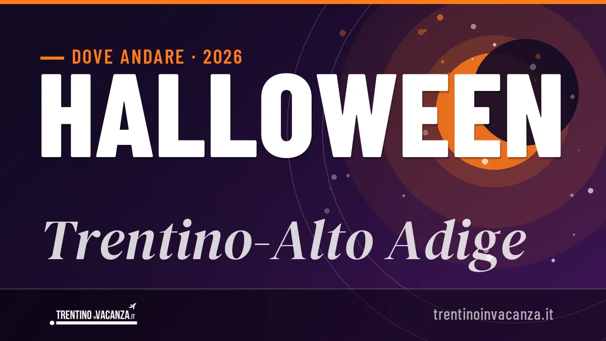 Halloween 2026 in Trentino-Alto Adige: mete, idee e consigli