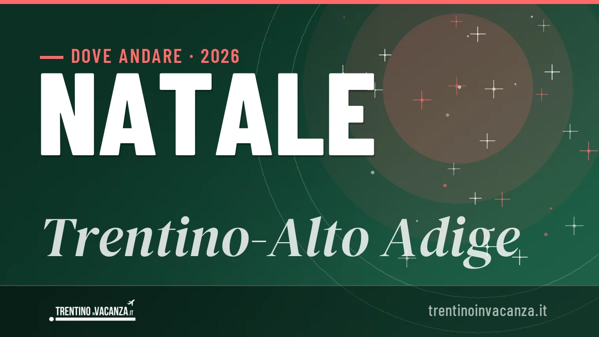 Natale 2026 in Trentino-Alto Adige: dove andare, cosa fare, dove dormire